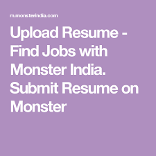Upload Resume Find Jobs With Monster India Submit Resume On Monster Find A Job Monster India Apply Job