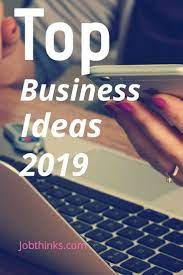 Top Business Ideas 2019 Best Small Business Ideas Successful Home Business Best Business Ideas