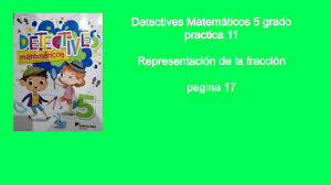 Haz búsquedas en el mayor catálogo de libros completos del mundo. Practica 11 De Detectives Matematicos 5 Grado De Primaria Pagina 17 Representacion De La Fraccion Youtube