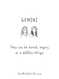 They need to be constantly doing something so they don't. 38 Gemini Quotes And Captions Only Gemini Will Understand