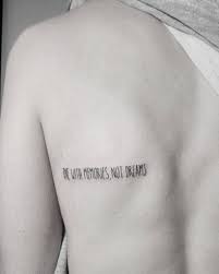Die With Memories Not Dreams Quote Tattoo Inked On The Left Side Of The Back A Great Reminder To Live How Y Dream Quote Tattoos Dreams Tattoo Tattoo Quotes
