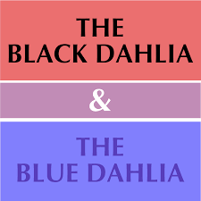 The Black Dahlia & The Blue Dahlia