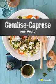 Gemuse Caprese Mit Pesto Rezept Edeka Rezept Rezepte Vorspeisen Rezepte Caprese