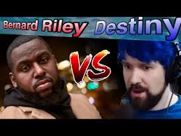 Destiny Vs Bernard Riley