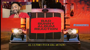 El último tour del mundo. Bad Bunny El Ultimo Tour Del Mundo Full Album Reactions Youtube