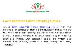 You can log in, complete your class and qualify for parentingclassonline.net is a name you can trust to bring you a quality learning experience with fast and caring service. Court Approved Online Parenting Classes