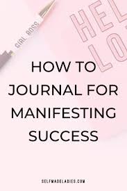 How To Journal For Your Manifesting Success In 2020 Manifestation Manifestation Journal Journal Prompts For Teens