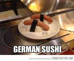 German Sushi Food Humor Weird Food Sushi