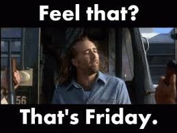 Ahhh That S Right Guys Its Friday Quotes Friday Gif Friday Humor