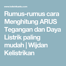 Rumus Rumus Cara Menghitung Arus Tegangan Dan Daya Listrik Paling Mudah Wijdan Kelistrikan Daya Listrik Listrik