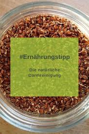 Darmreinigung Und Darmsanierung Der Naturliche Weg Darmreinigung Naturliche Darmreinigung Leinsamen Geschrotet