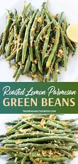 Roasted Lemon Parmesan Green Beans Green Beans Parmesan Green Beans Green Bean Recipes