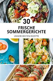Leichte kost für heiße tage. Frische Sommergerichte Fur Warme Tage Sommergerichte Einfache Gerichte Sommer Rezepte Abendessen