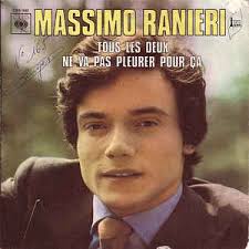 In 2004 he separated from his first wife, the journalist and writer margherita d'amico, niece of suso cecchi d'amico; Massimo Ranieri Tous Les Deux Ne Va Pas Pleurer Pour Ca 1971 Vinyl Discogs