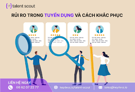 Những rủi ro trong tuyển dụng nhân sự và cách khắc phục | HeyDevs