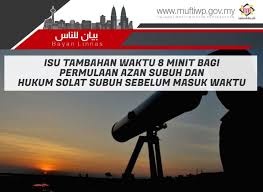 Maybe you would like to learn more about one of these? Pejabat Mufti Wilayah Persekutuan Bayan Linnas Khas Isu Tambahan Waktu 8 Minit Bagi Permulaan Azan Subuh Dan Hukum Solat Subuh Sebelum Masuk Waktu