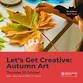Let's Get Creative: Autumn Art event image