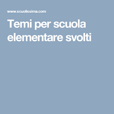 Scopri tutte le novità che riguardano il mondo della scuola. Temi Per Scuola Elementare Svolti Scuola Elementare Scuola Tema