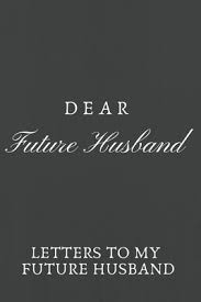 I love my future husband images. Dear Future Husband Letters To My Future Husband Love Letters To Future Husband By Adele Journal