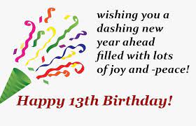 May you get all success at every step of your life, may your life be filled with the sweet fragrance of flowers. 13th Birthday Wishes Quotes Messages For 13 Year Old Boy Or Girl