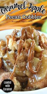 Caramel Apple Pecan Cobbler Great Grub Delicious Treats Pecan Cobbler Pecan Recipes Cobbler Recipes