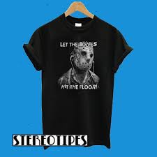 Jason Let The Bodies Hit The Floor T Shirt Shirts T Shirt Cool Shirts