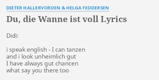 Du, die wanne ist voll. Du Die Wanne Ist Voll Lyrics By Dieter Hallervorden Helga Feddersen Didi I Speak English