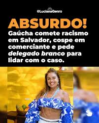 Racismo é crime! Uma turista gaúcha, Gisele Madrid Spencer Cesar, cometeu racismo contra uma trabalhadora negra em Salvador, no Pelourinho. Ela se achou no direito de chamar um comerciante de “lixo”, cuspir