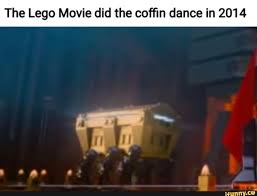 The Lego Movie Did The Coffin Dance In 2014 Ifunny In 2020 Funny Relatable Memes Funny Memes Stupid Memes