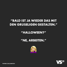 Visual Statements Bald Ist Ja Wieder Das Mit Den Gruseligen Gestalten Halloween Ne Arbeiten Spruche Zita Visual Statements Spruche Witzige Spruche