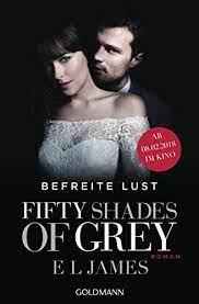 Wie jeder bestseller schaffte es auch shades of grey den sprung ins filmgeschäft: Befreite Lust Fifty Shades Of Grey Band 3 Ebook James E L Brandl Andrea Hauser Sonja Amazon De Kindle Shop