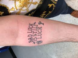 In fact, some of them are things you didn't even know cause bad luck. Bad Luck Is Still Luck Done By Dave At Red Raven Tattoos Tiffin Ohio Tattoos