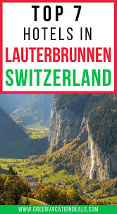 The Beauty Of Lauterbrunnen Switzerland Has Been Well Documented History Both Lord Byron Goethe Switzerland Hotels Lauterbrunnen Switzerland Vacation Deals