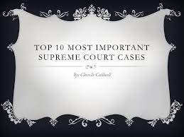 The current supreme court can change the decision of a previous supreme court. Top 10 Most Important Supreme Court Cases By Chevelle Caldwell Ppt Download