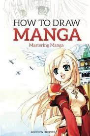 How To Draw Manga Mastering Manga Drawings Manga Drawing Manga Drawing Books Manga Books