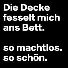 Khiray wanted to draw back, but the spell seemed to chain him as well. Die Decke Fesselt Mich Ans Bett So Machtlos So Schon Post By Dreamworld On Boldomatic