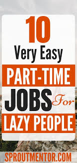 21 Easy Jobs For Lazy People Sproutmentor Easy Online Jobs Work From Home Jobs Online Jobs