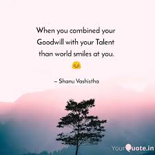 Goodwill is the only asset that competition cannot undersell or destroy. When You Combined Your G Quotes Writings By Shanu Vashistha Yourquote