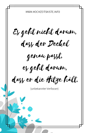 Wer sich in ihr befindet möchte heraus und außenstehende möchten hinein. Ausgefallene Hochzeitsspruche Und Trauspruche Hochzeitskiste Lustige Spruche Zur Hochzeit Spruche Hochzeit Spruch Gastebuch Hochzeit