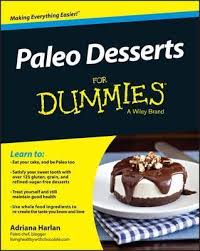Paleo Desserts For Dummies Adriana Harlan 9781119022800