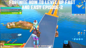 How to get level 100 in fortnite today! Fortnite How To Get Level 100 In Fortnite Today Fast And Easy Episode 2 Fortnite Episode Level Up