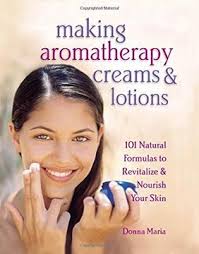 Libro Making Aromatherapy Creams and Lotions: 101 Natural Formulas to  Revitalize & Nourish Your Skin (en I De Donna Maria