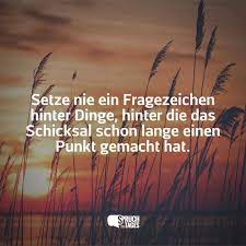 Verschiedene arten von sprüchen einfach per button kopieren. Setze Nie Ein Fragezeichen Hinter Dinge Hinter Die Das Schicksal Schon Lange Einen Punkt Gemacht Hat