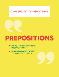 English prepositions show the relationship between a noun or a pronoun and some other element in a sentence or phrase. Complete List Of Prepositions English Efl