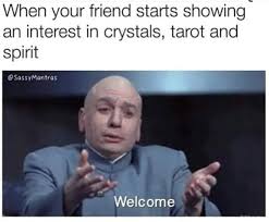 Welcome To The World Of Healing Funny Spiritual Memes Witch Meme Relatable