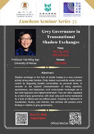 FSS-DSOC Luncheon Seminar Series 75 “Grey Governance in Transnational  Shadow Exchanges” by Prof. Tak-wing Ngo, 25 Nov 2020, from 1:00-2:00pm,  E21-G002