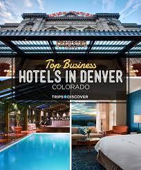 The Top 15 Business Hotels In Denver For Work Travel Vacation Hotel Affordable Vacations Hotels And Resorts
