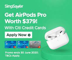Singsaver Sg Singsaver Citi Airpods Pro June 2020 Airpods Pro Credit Card Apply Tv Finance