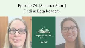 Episode 74: [Summer Short] Finding Beta Readers
