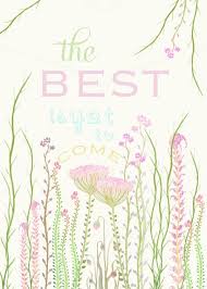 Discover and share the best is yet to come quotes. The Best Is Yet To Come Poster By Monika Strigel Displate The Best Is Yet To Come Happy Art Poster Prints